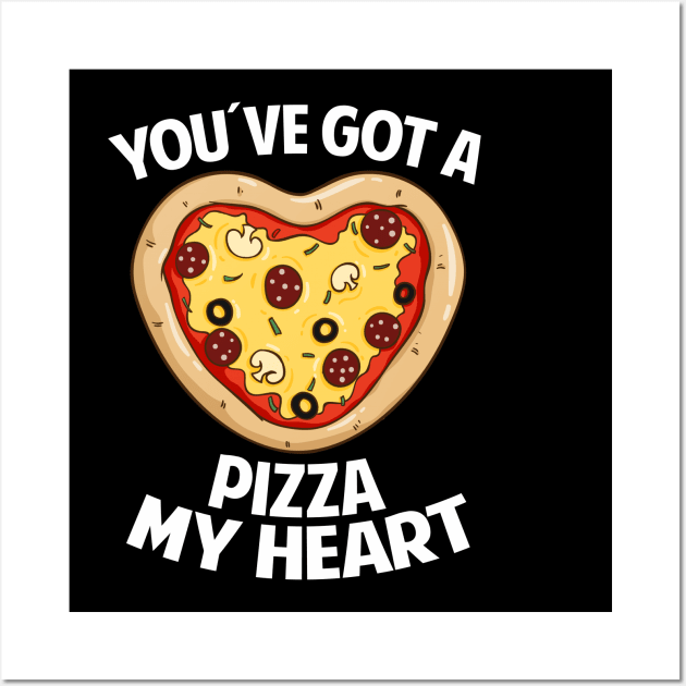 You ve got a Pizza My Heart Wall Art by Digifestas